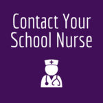 Contact School Nurse