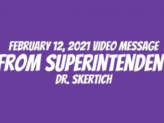 February 12, 2021 Video Message from Dr. Skertich