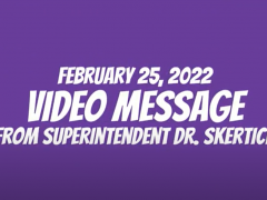 February 25, 2022 Video Message from Superintendent Dr. Skertich