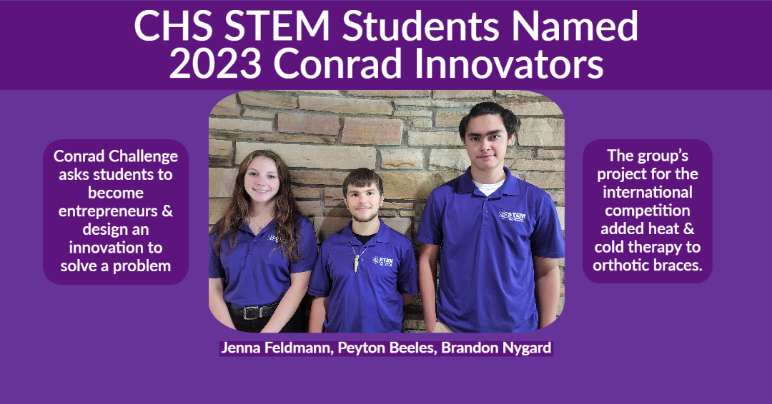 CHS Students Feldmann, Beeles and Nygard 2023 Conrad Innovators